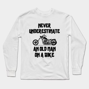 Never underestimate an old man on a bike Long Sleeve T-Shirt